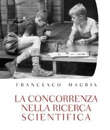 Siamo tutti un mercato! Francesco Magris e il mito della concorrenza nella produzione scientifica