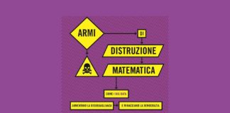 Armi di distruzione matematica: come il mito dell’oggettività dei numeri rischia di rovinarci la vita