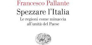 Spezzare l’Italia Le regioni come minaccia all’unità del Paese